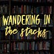 Wandering in the Stacks