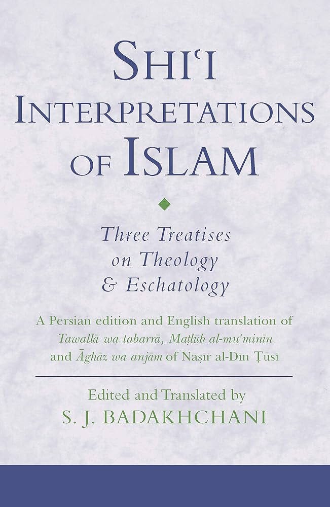 Shi'i Interpretations of Islam: Three Treatises on Theology and Eschatology: Badakhchani, S. J.: 9781848855946: Books - Amazon.ca Shi'i Interpretations of Islam: Three Treatises on Theology and Eschatology: Badakhchani, S. J.: 9781848855946: Books - Amazon.ca