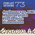 Ep. 73 | DMT vs. Ayahuasca: Effects and Key Differences