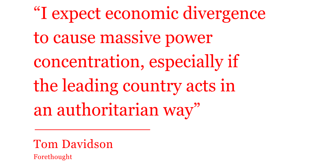 Pull quote from Tom Davidson at Forethought reads: I expect economic divergence to cause massive power concentration, especially if the leading country acts in an authoritarian way" Pull quote from Tom Davidson at Forethought reads: I expect economic divergence to cause massive power concentration, especially if the leading country acts in an authoritarian way"