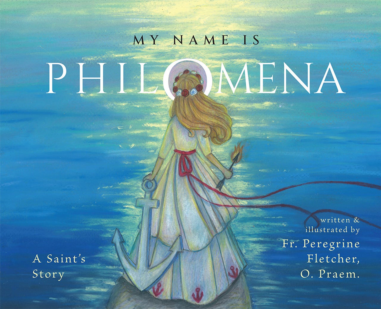 My Name Is Philomena: A Saint's Story [Book]