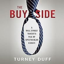 The Buy Side: A Wall Street Trader's Tale of Spectacular Excess