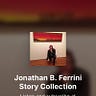 Jonathan B. Ferrini Story Collection
