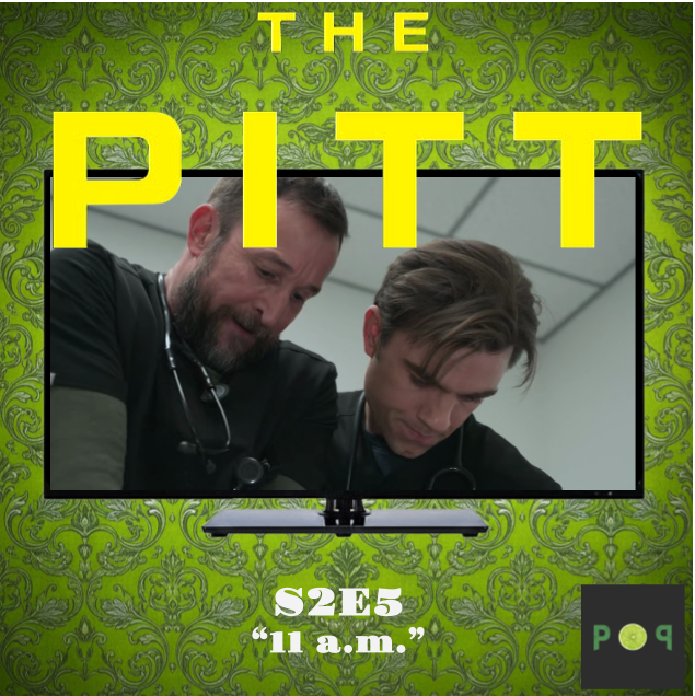 The Pitt S2E5: 11:00 A.M. — Authority in Crisis and the High Cost