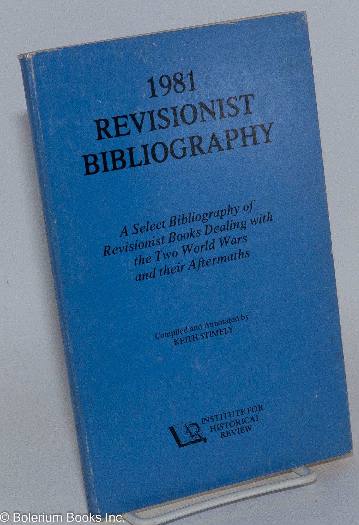1981 Revisionist Bibliography, compiled and Annotated by Keith Stimely. Introduction by Lewis Brandon. Inspired by Harry Elmer Barnes by Stimely, Keith, compiler-annotator. Lewis Brandon, introduction: Paperback (1981) | Bolerium Books Inc. 1981 Revisionist Bibliography, compiled and Annotated by Keith Stimely. Introduction by Lewis Brandon. Inspired by Harry Elmer Barnes by Stimely, Keith, compiler-annotator. Lewis Brandon, introduction: Paperback (1981) | Bolerium Books Inc.