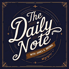 The Daily Note with James A. Brown