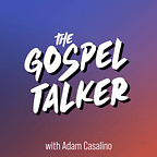 The Gospel TALKER