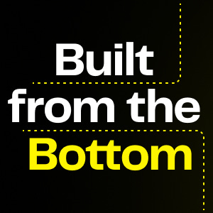 Built from the Bottom