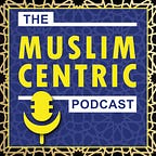 Soulful Wisdom Podcast (formerly Muslimcentric)