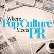 Where Pop Culture Meets PR's avatar