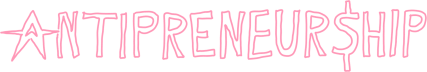 ANTIPRENEURSHIP