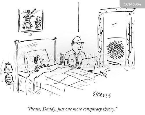 "Please, Daddy, just one more conspiracy theory."