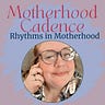 Creative Cadence * Rhythms in Motherhood & Business