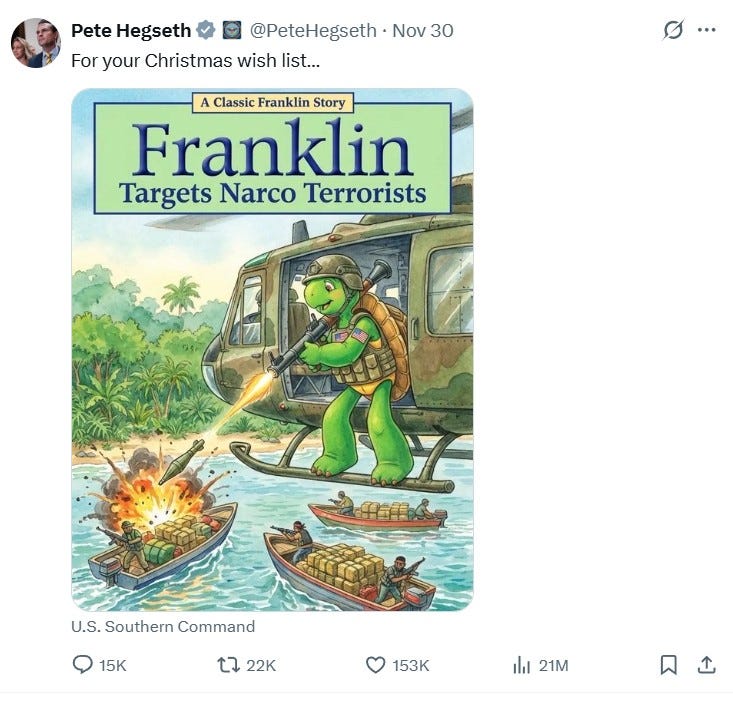 Hegseth: “For your christmas wish list….” with a mocked up children’s book cover called Franklin Targets Narco Terrorists depicting the children’s character committing mass murder