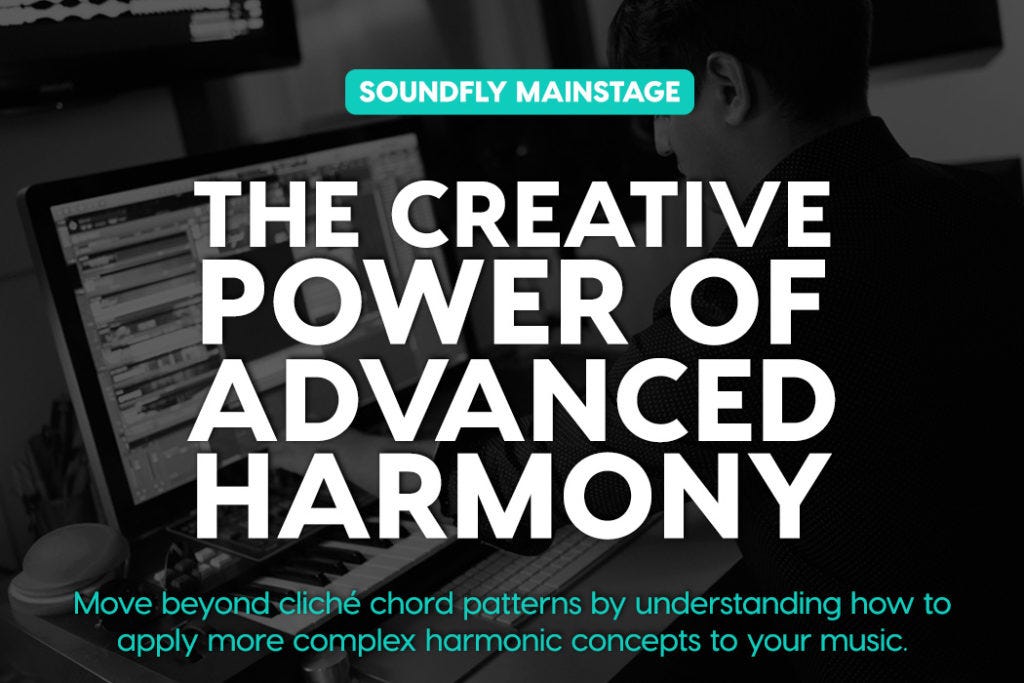 The Creative Power of Advanced Harmony The Creative Power of Advanced Harmony