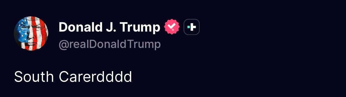 May be a meme of text that says 'Donald J. Trump @realDonaldTrump South Carerdddd'