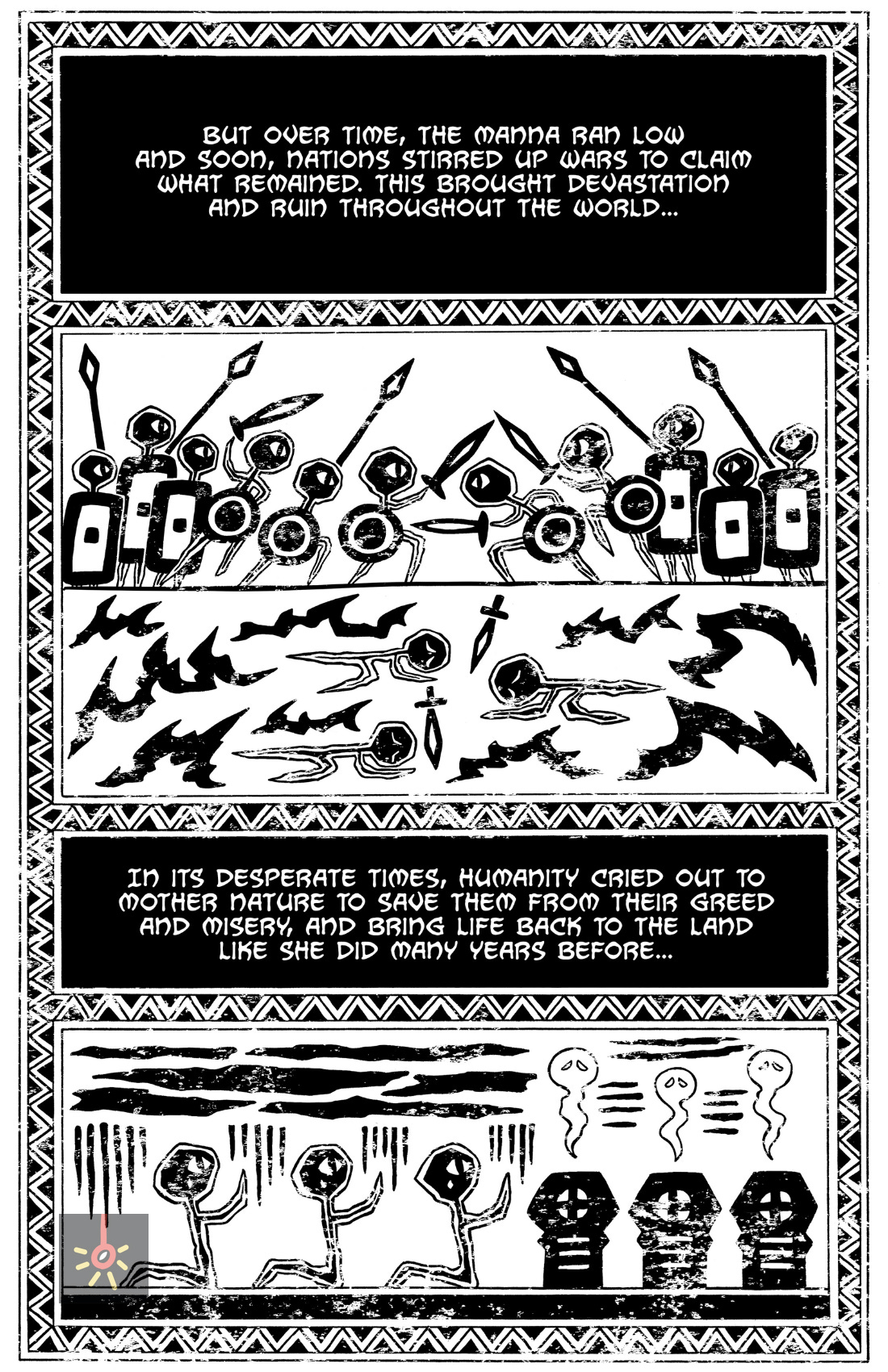 Primitive illustrations show humans fighting over the dwindling manna. Nations go to war, devastation spreads, and people cry out to Mother Nature for help as dark clouds and destruction consume the land. Primitive illustrations show humans fighting over the dwindling manna. Nations go to war, devastation spreads, and people cry out to Mother Nature for help as dark clouds and destruction consume the land.