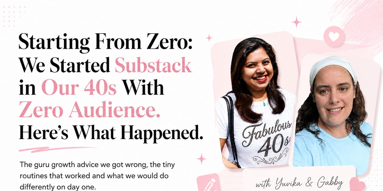 Starting From Zero: We Started Substack in Our 40s With Zero Audience. Here’s What Happened.