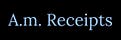 A.m. Receipts
