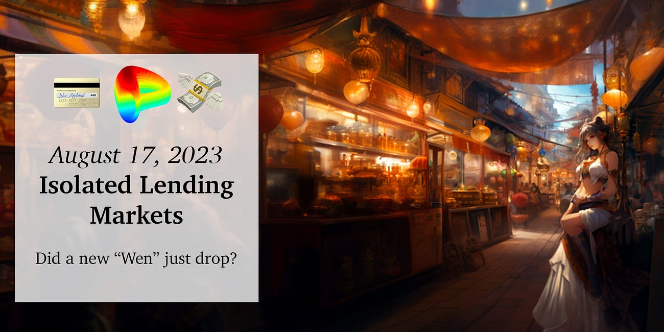 August 17, 2023: Isolated Lending Markets 💳💸