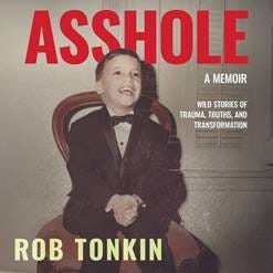Asshole: A Memoir | Wild Stories of Trauma, Truths, and Transformation - Hljóðbók - Rob Tonkin - ISBN 9798228651135 - Storytel