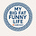 My Big Fat Funny Life
