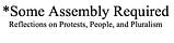 *Some Assembly Required
