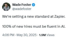 Twitter/X post from Wade Foster (@wadefoster), verified account with profile picture showing a man with dark hair. The post reads: 'We're setting a new standard at Zapier. 100% of new hires must be fluent in AI.' Posted at 4:06 PM on May 30, 2025, with 1.9M views displayed. Twitter/X post from Wade Foster (@wadefoster), verified account with profile picture showing a man with dark hair. The post reads: 'We're setting a new standard at Zapier. 100% of new hires must be fluent in AI.' Posted at 4:06 PM on May 30, 2025, with 1.9M views displayed.