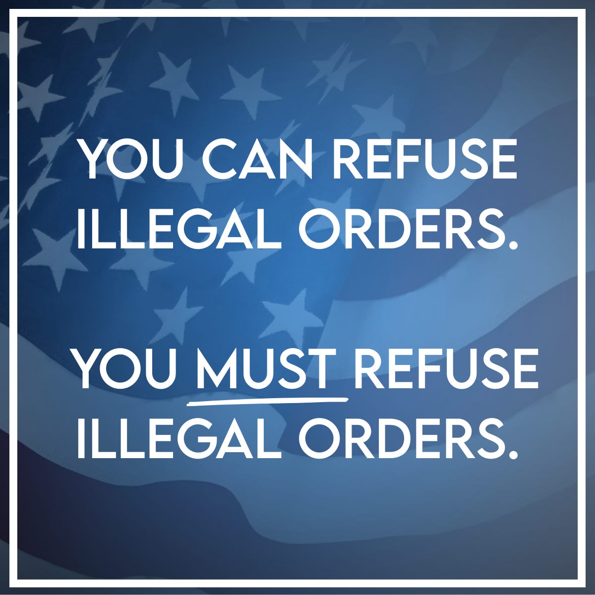 Graphic with a blue American flag background and bold white text reading “You can refuse illegal orders. You must refuse illegal orders,” highlighting core U.S. military law in a 50501 Movement article about six veteran lawmakers investigated after reminding troops to disobey unlawful commands. Graphic with a blue American flag background and bold white text reading “You can refuse illegal orders. You must refuse illegal orders,” highlighting core U.S. military law in a 50501 Movement article about six veteran lawmakers investigated after reminding troops to disobey unlawful commands.