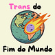 Trans do Fim do Mundo