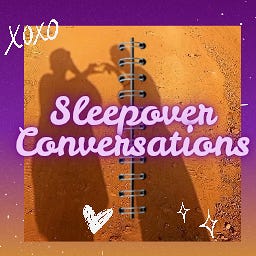 Sleepover Conversations 