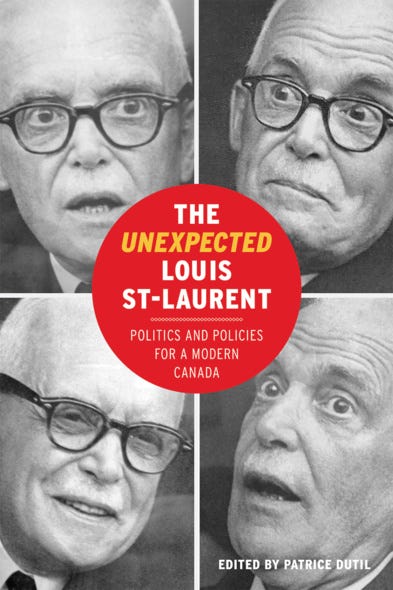 UBC Press | The Unexpected Louis St-Laurent - Politics and Policies for a  Modern Canada, Edited by Patrice Dutil