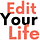 Edit Your Life