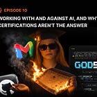 Episode 10 - Working With and Against AI, and Why Certifications Aren’t the Answer