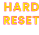 Hard Reset