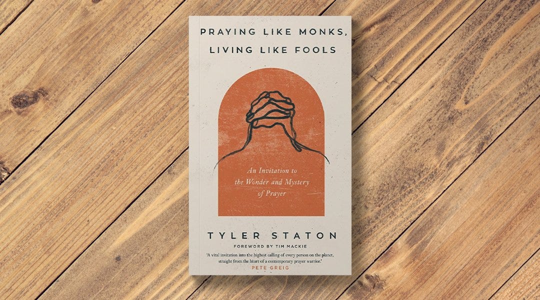 Praying Like Monks, Living Like Fools: An Invitation Into the Wonder &  Mystery of Prayer - Ffald y Brenin