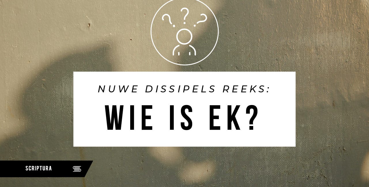 Nuwe Dissipels: Wie is ek?