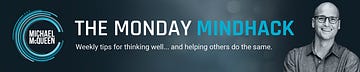 The Monday Mindhack | Michael McQueen | Substack