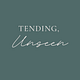 Tending, Unseen