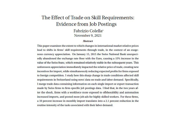 This paper examines the extent to which changes in international market relative prices lead to shifts in firms’ skill requirements through trade, in the context of an exogenous currency appreciation. On January 15, 2015 the Swiss National Bank unexpectedly abandoned the exchange rate floor with the Euro, causing a 15% increase in the value of the Swiss franc, which remained relatively stable in the subsequent years. I merge trade data containing information on every single import or export transaction made by Swiss firms to firm-specific job postings data. I find that, in the two years after the shock, firms with a workforce more exposed to offshorability and automation increased imports, and posted more job ads for highly skilled workers. For these firms, a 10 percent increase in monthly import translates into a 2.1 percent reduction in the routine intensity of the tasks associated with their labor demand.