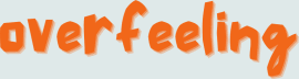 overfeeling.