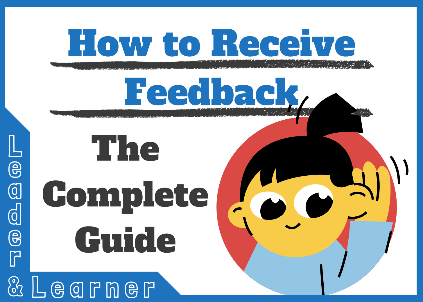 The Complete Guide on How to Receive Feedback