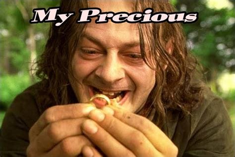 My precious | Know Your Meme