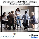 Workplace Trends, Part 3: Retaining and developing your employees