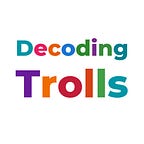 Decoding Trolls