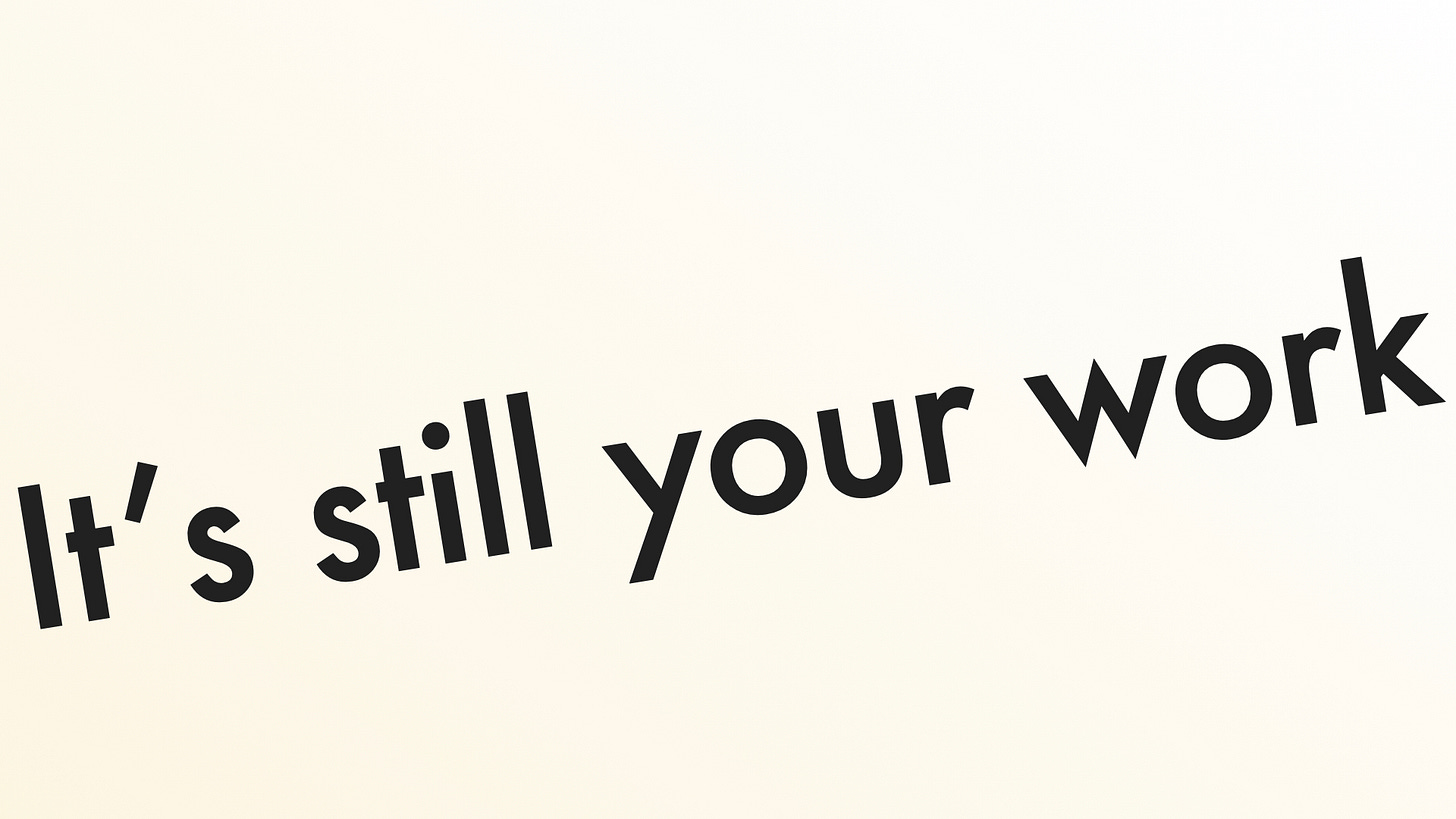 Text slide: "It's still your work" Text slide: "It's still your work"