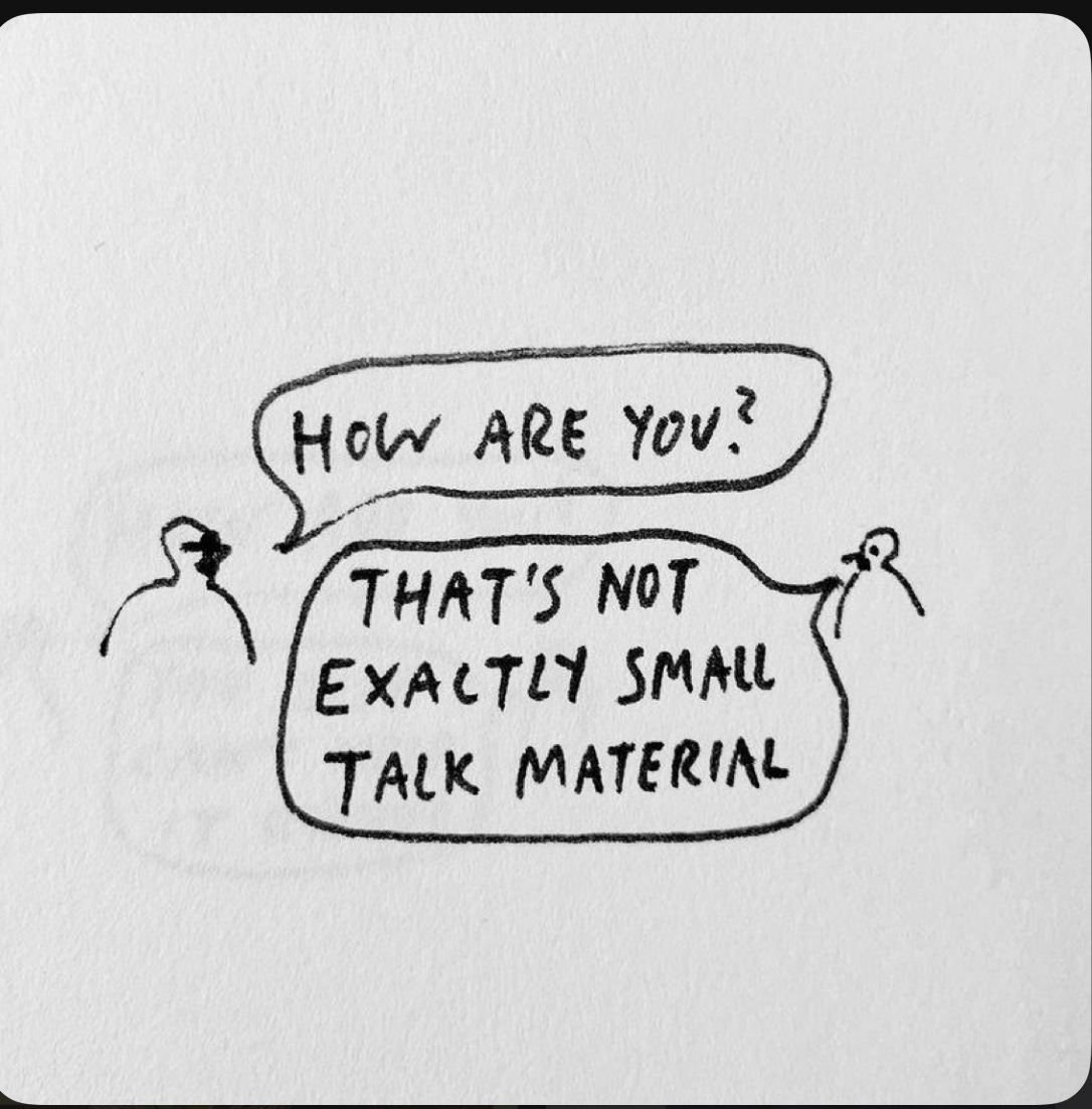 Two drawn figures talk. How are you? one asks. The second replies, "That's not exactly small talk material."