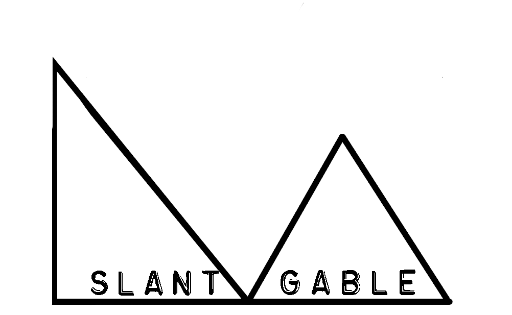 Slant vs. gable, rough drawing