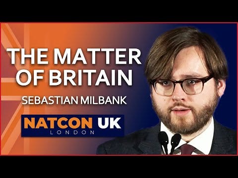 Sebastian Milbank | The Matter of Britain | NatCon UK - YouTube