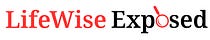 LifeWise Exposed